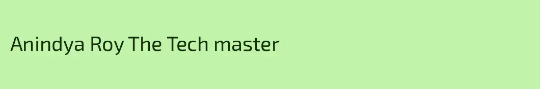Anindya Roy The Tech master